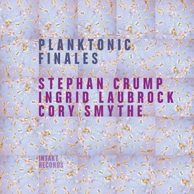 Afbeelding van Stephan Crump, Ingrid Laubrock &amp; Cory Smythe Planktonic Finales (CD)
