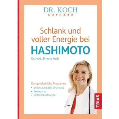 Afbeelding van Schlank und voller Energie bei Hashimoto: Das ganzheitliche Programm: antientzündliche Ernährung, Bewegung, Stoffwechselbooster