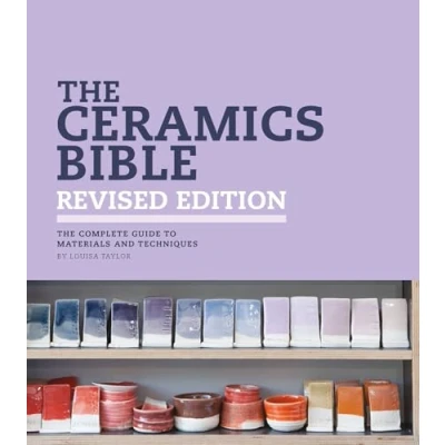 Afbeelding van The Ceramics Bible Revised Edition: Complete Guide to Materials and Techniques