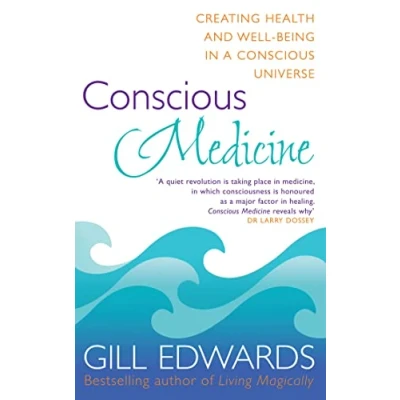 Afbeelding van Conscious Medicine: creating health and well being in A Universe: radical new approach to