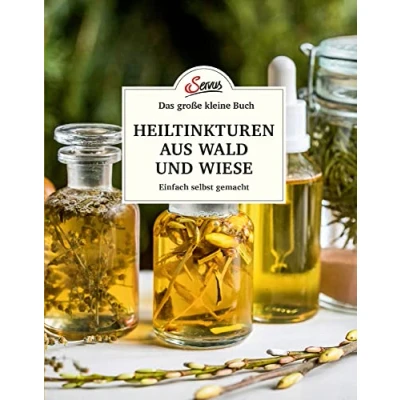 Afbeelding van Das kleine Buch: Heiltinkturen aus Wald und Wiese: Einfach selbst gemacht: 69