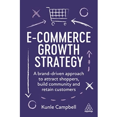 Afbeelding van E Commerce Growth Strategy: A Brand Driven Approach to Attract Shoppers, Build Community and Retain Customers