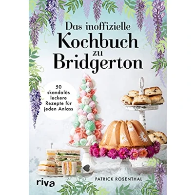 Afbeelding van Das inoffizielle Kochbuch zu Bridgerton: 50 skandalös leckere Rezepte für jeden Anlass. Koch und Backbuch zur erfolgreichen Netflix Serie: Tea Time, Buffets Dinnermenüs.