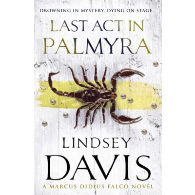 Afbeelding van Last Act in Palmyra: (Marco Didius Falco: book VI): a compelling and captivating historical mystery set Ancient Rome from bestselling author Lindsey Davis
