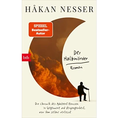 Afbeelding van Der Halbmörder: Die Chronik des Adalbert Hanzon in Gegenwart und Vergangenheit, von ihm selbst verfasst