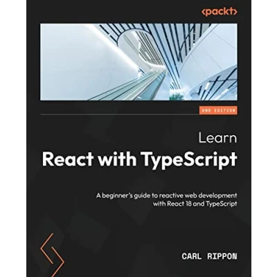 Afbeelding van Learn React with TypeScript Second Edition: A beginner&#039;s guide to reactive web development 18 and