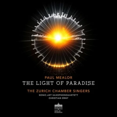Afbeelding van Zurich Chamber Singers, Sonic.Art Saxophonquartett &amp; Christian Erny Paul Mealor: The Light Of Paradise (CD)