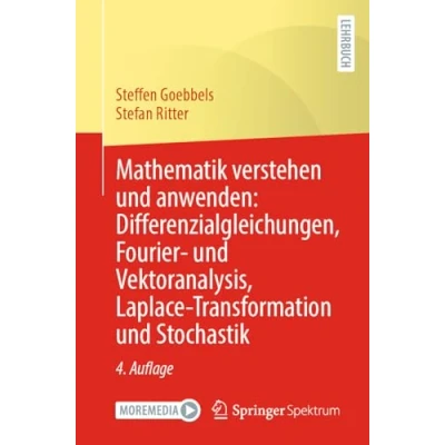 Afbeelding van Mathematik verstehen und anwenden: Differenzialgleichungen, Fourier Vektoranalysis, Laplace Transformation Stochastik