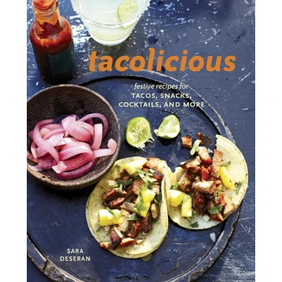 Afbeelding van Tacolicious: Festive Recipes for Tacos, Snacks, Cocktails, and More [A Cookbook]