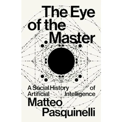Afbeelding van the Eye of Master: A Social History Artificial Intelligence