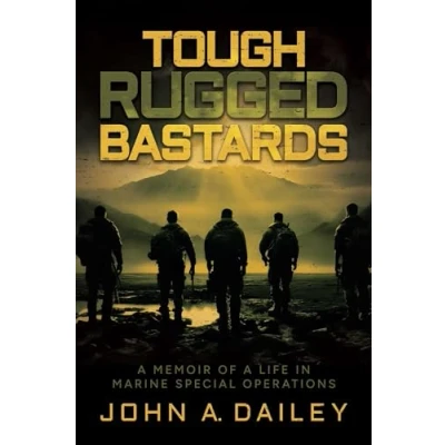 Afbeelding van Tough Rugged Bastards: a Memoir of Life in Marine Special Operations