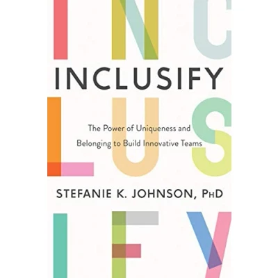 Afbeelding van Inclusify: The Power of Uniqueness and Belonging to Build Innovative Teams