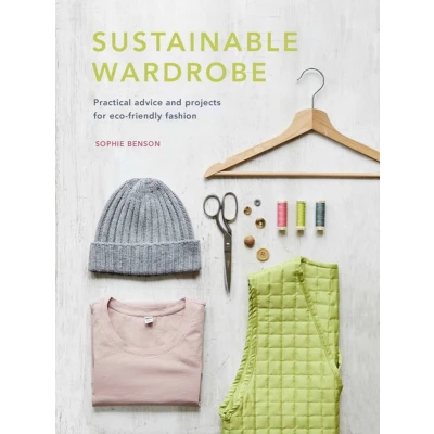 Afbeelding van Sustainable Wardrobe: Practical advice and projects for eco friendly fashion (Volume 6)