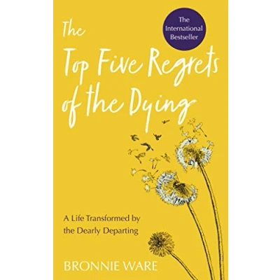 Afbeelding van Top Five Regrets of the Dying: A Life Transformed by Dearly Departing