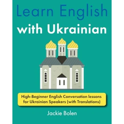 Afbeelding van Learn English with Ukrainian: High Beginner Conversation lessons for Ukrainian Speakers (with Translations)