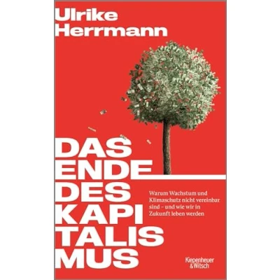 Afbeelding van Das Ende des Kapitalismus: Warum Wachstum und Klimaschutz nicht vereinbar sind wie wir in Zukunft leben werden