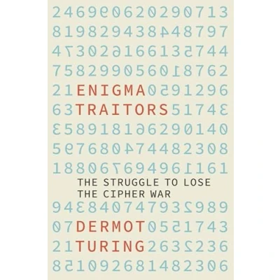 Afbeelding van the Enigma Traitors: Struggle to Lose Cipher War