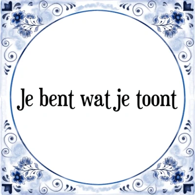 Afbeelding van je bent wat toont Tegeltje + Spreuk