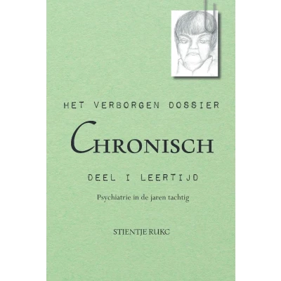 Afbeelding van Het verborgen dossier: Chronisch. Deel 1: Leertijd