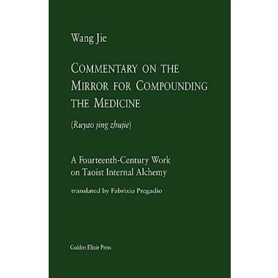 Afbeelding van Commentary on the Mirror for Compounding Medicine: A Fourteenth Century Work Taoist Internal Alchemy: 1