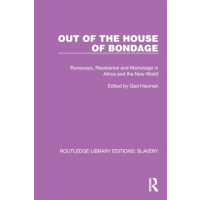 Afbeelding van Out of the House Bondage: Runaways, Resistance and Marronage in Africa New World