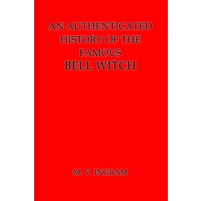 Afbeelding van An Authenticated History of the Famous Bell Witch