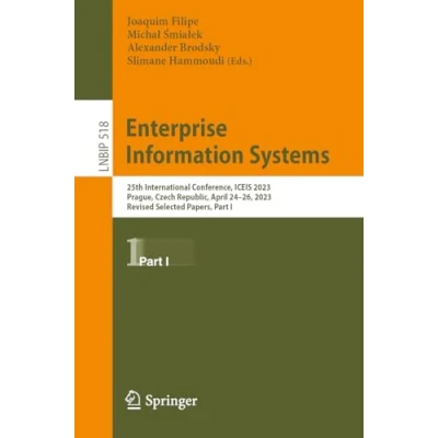 Afbeelding van Enterprise Information Systems: 25th International Conference, ICEIS 2023, Prague, Czech Republic, April 2426, Revised Selected Papers, Part I: 518