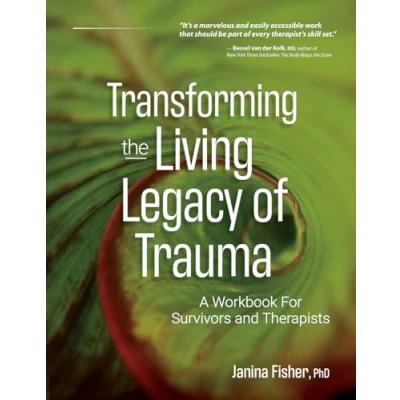 Afbeelding van Transforming The Living Legacy of Trauma: A Workbook for Survivors and Therapists