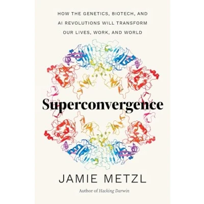 Afbeelding van Superconvergence: How the Genetics, Biotech, and AI Revolutions Will Transform our Lives, Work, World