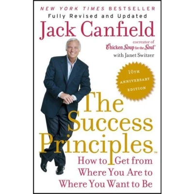 Afbeelding van The Success Principles(TM) 10th Anniversary Edition: How to Get from Where You Are Want Be