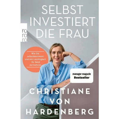 Afbeelding van Selbst investiert die Frau: Wie Sie selbstbestimmt und mit Leichtigkeit Ihr Geld vermehren