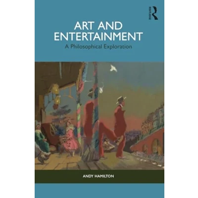 Afbeelding van Art and Entertainment: A Philosophical Exploration