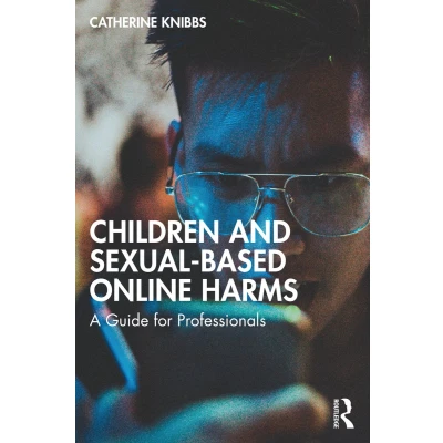 Afbeelding van Children and Sexual Based Online Harms: A Guide for Professionals