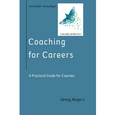 Afbeelding van Coaching for Careers: A Practical Guide Coaches (Coaching in Practice Series)