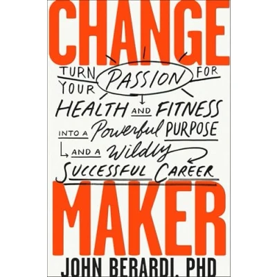 Afbeelding van Change Maker: Turn Your Passion for Health and Fitness into a Powerful Purpose Wildly Successful Career