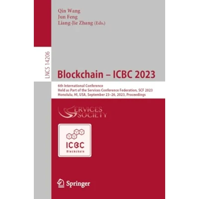 Afbeelding van Blockchain ICBC 2023: 6th International Conference, Held as Part of the Services Conference Federation, SCF 2023, Honolulu, HI, USA, September 2326, Proceedings: 14206