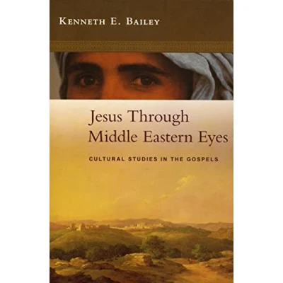 Afbeelding van Jesus Through Middle Eastern Eyes: Cultural Studies In The Gospels