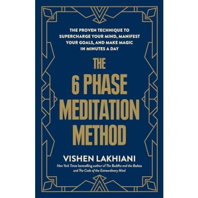 Afbeelding van The 6 Phase Meditation Method: Proven Technique to Supercharge Your Mind, Manifest Goals, and Make Magic in Minutes a Day