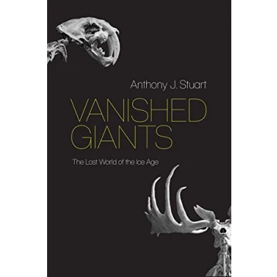Afbeelding van Vanished Giants: the Lost World of Ice Age
