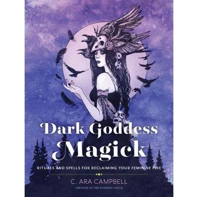Afbeelding van Dark Goddess Magick: Rituals and Spells for Reclaiming Your Feminine Fire