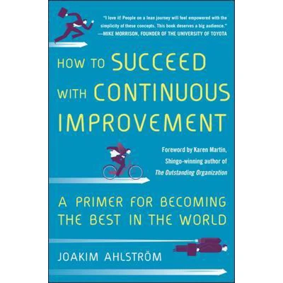 Afbeelding van How to Succeed with Continuous Improvement: A Primer for Becoming the Best in World