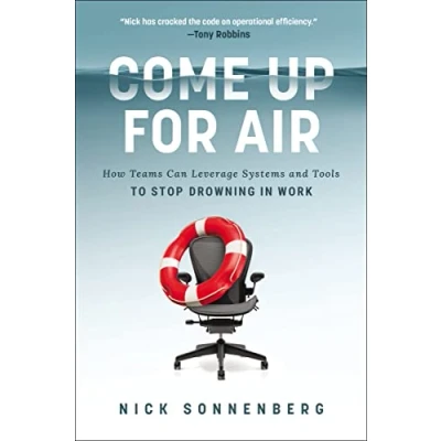 Afbeelding van Come Up for Air: How Teams Can Leverage Systems and Tools to Stop Drowning in Work