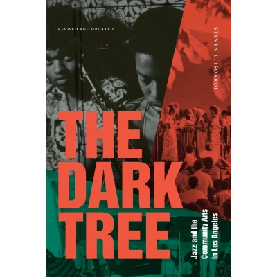 Afbeelding van the Dark Tree: Jazz and Community Arts in Los Angeles