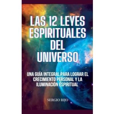 Afbeelding van Las 12 Leyes Espirituales del Universo: Una Guía Integral para Lograr el Crecimiento Personal y la Iluminación Espiritual