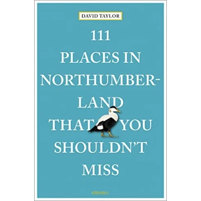 Afbeelding van 111 Places in Northumberland That You Shouldn&#039;t Miss: Travel Guide