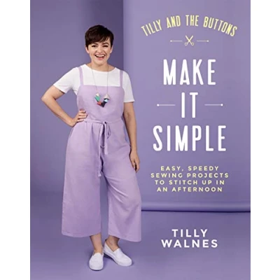 Afbeelding van Tilly and the Buttons: Make It Simple: Easy, Speedy Sewing Projects to Whip Up in an Afternoon