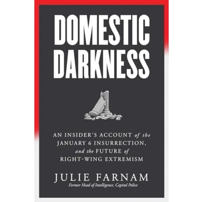 Afbeelding van Domestic Darkness: An Insider&#039;s Account of the January 6th Insurrection, and Future Right Wing Extremism