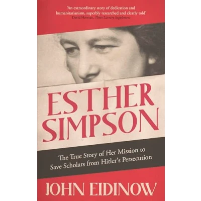 Afbeelding van Esther Simpson: The True Story of her Mission to Save Scholars from Hitler&#039;s Persecution
