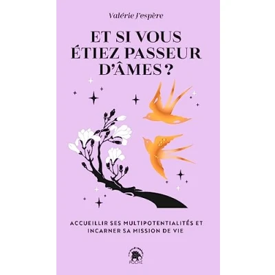 Afbeelding van ET si vous étiez passeur d&#039;âmes ?: ACCUEILLIR SES MULTIPOTENTIALITÉS INCARNER SA MISSION DE VIE