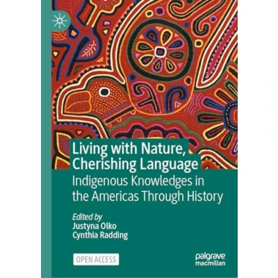 Afbeelding van Living with Nature, Cherishing Language: Indigenous Knowledges in the Americas Through History